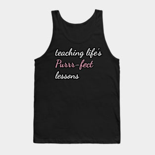 Teaching life's purrfect lessons classic Tank Top